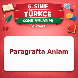 5. Sınıf Türkçe Paragrafta Anlam Konu Anlatımı - testçöz.com