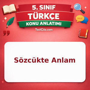 5. Sınıf Türkçe Sözcükte Anlam Konu Anlatımı - testçöz.com