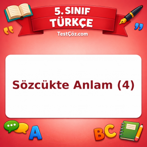 5. Sınıf Türkçe Sözcükte Anlam (4) Testi - testçöz.com
