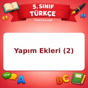 5. Sınıf Türkçe Yapım Ekleri (2) Testi - testçöz.com