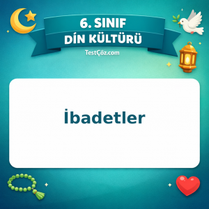 6. Sınıf Din Kültürü İbadetler Testi - testçöz.com