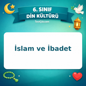 6. Sınıf Din Kültürü İslam ve İbadet Testi - testçöz.com