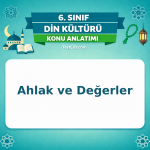 6. Sınıf Din Kültürü Ahlak ve Değerler Konu Anlatımı - testçöz.com