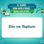6. Sınıf Din Kültürü Din ve Toplum Konu Anlatımı - testçöz.com