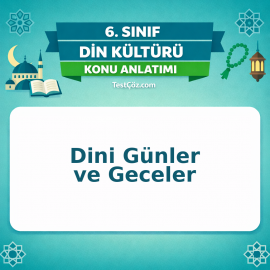 6. Sınıf Din Kültürü Dini Günler ve Geceler Konu Anlatımı - testçöz.com