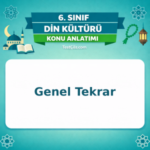 6. Sınıf Din Kültürü Genel Tekrar Konu Anlatımı - testçöz.com