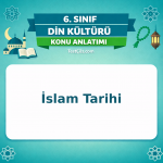 6. Sınıf Din Kültürü İslam Tarihi Konu Anlatımı - testçöz.com