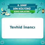 6. Sınıf Din Kültürü Tevhid İnancı Konu Anlatımı - testçöz.com