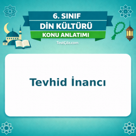 6. Sınıf Din Kültürü Tevhid İnancı Konu Anlatımı - testçöz.com