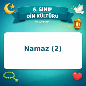 6. Sınıf Din Kültürü Namaz (2) Testi - testçöz.com