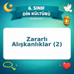 6. Sınıf Din Kültürü Zararlı Alışkanlıklar (2) Testi - testçöz.com