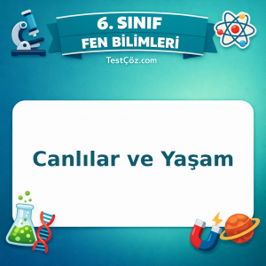 6. Sınıf Fen Bilimleri Canlılar ve Yaşam Testi - testçöz.com
