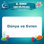 6. Sınıf Fen Bilimleri Dünya ve Evren Testi - testçöz.com