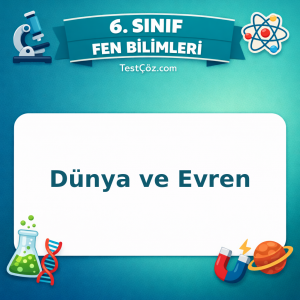 6. Sınıf Fen Bilimleri Dünya ve Evren Testi - testçöz.com