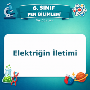 6. Sınıf Fen Bilimleri Elektriğin İletimi Testi - testçöz.com