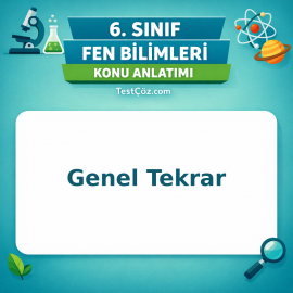 6. Sınıf Fen Bilimleri Genel Tekrar Konu Anlatımı - testçöz.com