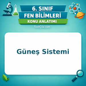 6. Sınıf Fen Bilimleri Güneş Sistemi Konu Anlatımı - testçöz.com
