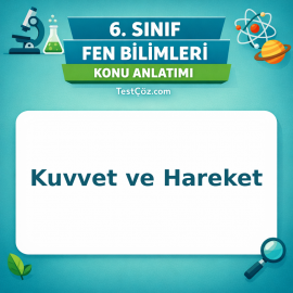 6. Sınıf Fen Bilimleri Kuvvet ve Hareket Konu Anlatımı - testçöz.com