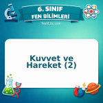 6. Sınıf Fen Bilimleri Kuvvet ve Hareket (2) Testi - testçöz.com