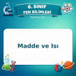 6. Sınıf Fen Bilimleri Madde ve Isı Testi - testçöz.com