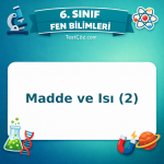 6. Sınıf Fen Bilimleri Madde ve Isı (2) Testi - testçöz.com