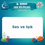 6. Sınıf Fen Bilimleri Ses ve Işık Testi - testçöz.com
