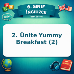 6. Sınıf İngilizce 2. Ünite Yummy Breakfast (2) Testi - testçöz.com