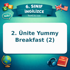 6. Sınıf İngilizce 2. Ünite Yummy Breakfast (2) Testi - testçöz.com