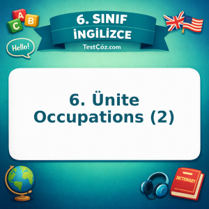 6. Sınıf İngilizce 6. Ünite Occupations (2) Testi - testçöz.com