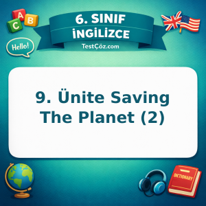 6. Sınıf İngilizce 9. Ünite Saving The Planet (2) Testi - testçöz.com