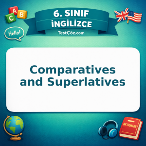 6. Sınıf İngilizce Comparatives and Superlatives Testi - testçöz.com