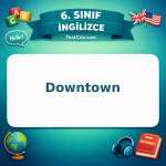 6. Sınıf İngilizce Downtown Testi - testçöz.com