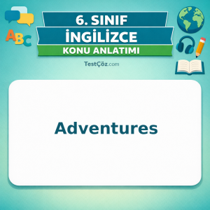 6. Sınıf İngilizce Adventures Konu Anlatımı - testçöz.com