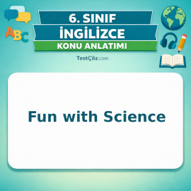 6. Sınıf İngilizce Fun with Science Konu Anlatımı - testçöz.com