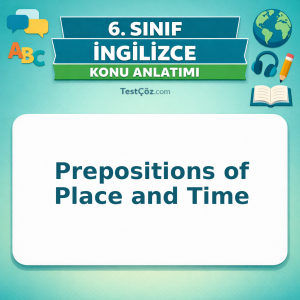 6. Sınıf İngilizce Prepositions of Place and Time Konu Anlatımı - testçöz.com
