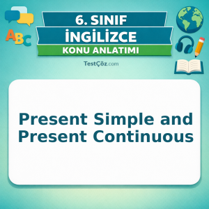 6. Sınıf İngilizce Present Simple and Present Continuous Konu Anlatımı - testçöz.com