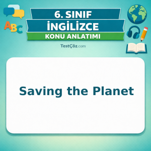 6. Sınıf İngilizce Saving the Planet Konu Anlatımı - testçöz.com