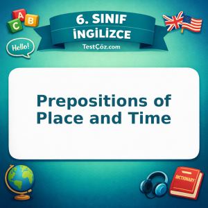6. Sınıf İngilizce Prepositions of Place and Time Testi - testçöz.com