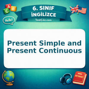 6. Sınıf İngilizce Present Simple and Present Continuous Testi - testçöz.com