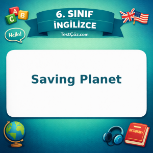 6. Sınıf İngilizce Saving Planet Testi - testçöz.com