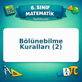 6. Sınıf Matematik Bölünebilme Kuralları (2) Testi - testçöz.com