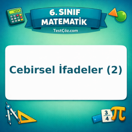 6. Sınıf Matematik Cebirsel İfadeler (2) Testi - testçöz.com