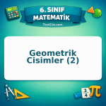 6. Sınıf Matematik Geometrik Cisimler (2) Testi - testçöz.com
