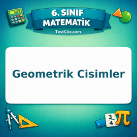 6. Sınıf Matematik Geometrik Cisimler Testi - testçöz.com