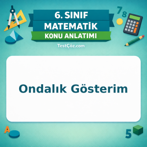 6. Sınıf Matematik Ondalık Gösterim Konu Anlatımı - testçöz.com