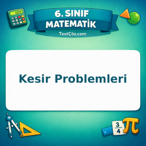 6. Sınıf Matematik Kesir Problemleri Testi - testçöz.com