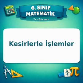 6. Sınıf Matematik Kesirlerle İşlemler Testi - testçöz.com