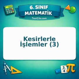 6. Sınıf Matematik Kesirlerle İşlemler (3) Testi - testçöz.com