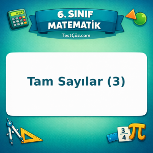 6. Sınıf Matematik Tam Sayılar (3) Testi - testçöz.com