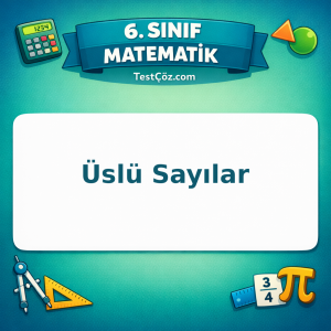6. Sınıf Matematik Üslü Sayılar Testi - testçöz.com
